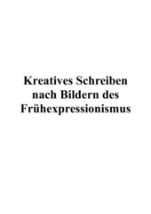 Unterrichtseinheit: Kreatives Schreiben nach Bildern des Frühexpressionismus