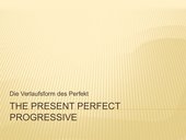 The Present Perfect Progressive