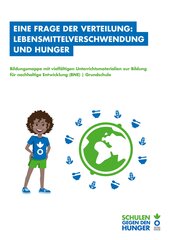 Bildungsmappe: Lebensmittelverschwendung & Hunger von Aktion gegen den Hunger 